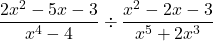 \dfrac{2x^2-5x-3}{x^4 - 4} \div \dfrac{x^2-2x-3}{x^5 + 2x^3}