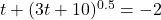 t + (3t+10)^{0.5} = -2