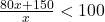 \frac{80x+150}{x} < 100