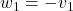 w_{1} = -v_{1}