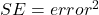 SE = error^2
