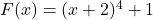 F(x) = (x + 2)^{4} + 1