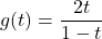 g(t) = \dfrac{2t}{1-t}