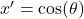 x' = \cos(\theta)