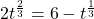 2t^{\frac{2}{3}} = 6 - t^{\frac{1}{3}}