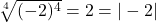 \sqrt[4]{(-2)^{4}} = 2 = |-2|