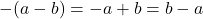 -(a-b) = -a + b = b-a