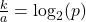 \frac{k}{a} = \log_{2}(p)