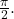 \frac{\pi}{2}.