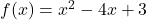 f(x) = x^2-4x+3