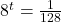 8^{t} = \frac{1}{128}