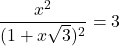 \dfrac{x^2}{(1 + x\sqrt{3})^2} = 3