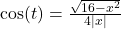 \cos(t) = \frac{\sqrt{16-x^2}}{4|x|}