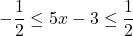 -\dfrac{1}{2} \leq 5x - 3 \leq \dfrac{1}{2}