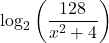 \log_{2}\left(\dfrac{128}{x^{2} + 4}\right)