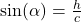 \sin(\alpha) = \frac{h}{c}