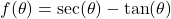 f(\theta) = \sec(\theta) - \tan(\theta)