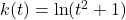 k(t) = \ln(t^2+1)