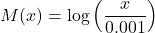 \[M(x) = \log \left(\dfrac{x}{0.001}\right)\]