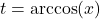 t = \arccos(x)