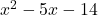 x^2 - 5x - 14