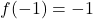 f(-1) = -1