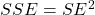 SSE = SE^2