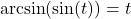 \arcsin(\sin(t)) = t