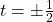 t = \pm \frac{1}{2}