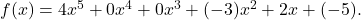 f(x)= 4x^5 + 0 x^{4} + 0 x^{3} + (-3)x^2 + 2 x + (-5).