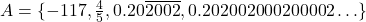 A = \{-117, \frac{4}{5}, 0.20\overline{2002}, 0.202002000200002 \ldots\}