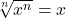 \sqrt[n]{x^n} = x