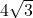 4\sqrt{3}