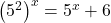 \left(5^2\right)^{x} = 5^{x} + 6