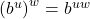 \left(b^{u}\right)^{w} = b^{uw}