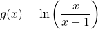 g(x) = \ln \left(\dfrac{x}{x-1}\right)