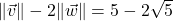 \| \vec{v} \| -2 \|\vec{w}\| = 5 - 2\sqrt{5}