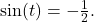 \sin(t) = -\frac{1}{2}.