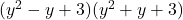 (y^2-y+3)(y^2+y+3)