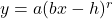 y = a(bx-h)^{r}