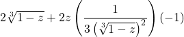 2 \sqrt[3]{1-z} + 2z \left(\dfrac{1}{3 \left(\sqrt[3]{1-z}\right)^2}\right)(-1)