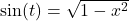 \sin(t) = \sqrt{1-x^2}