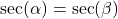 \sec(\alpha) = \sec(\beta)