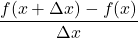 \dfrac{f(x+\Delta x) - f(x)}{\Delta x}