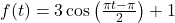 f(t) = 3 \cos\left(\frac{\pi t - \pi}{2}\right) + 1