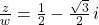 \frac{z}{w} = \frac{1}{2} - \frac{\sqrt{3}}{2} \, i