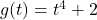 g(t) = t^4+2