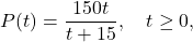 \[P(t) = \frac{150t}{t + 15}, \quad t \geq 0,\]