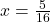 x = \frac{5}{16}