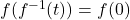 f(f^{-1}(t)) = f(0)